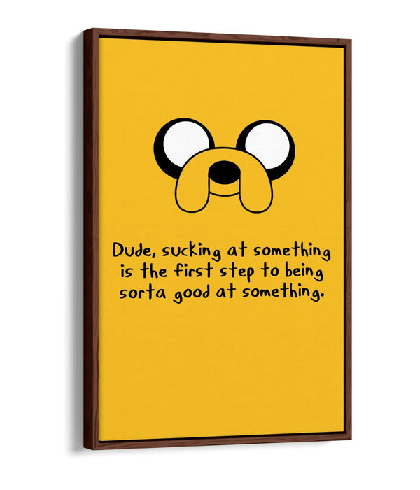 ADVENTURE TIME STYLE JAKE  INSPIRATIONAL QUOTE -FLOAT EFFECT CANVAS  ART PRINT