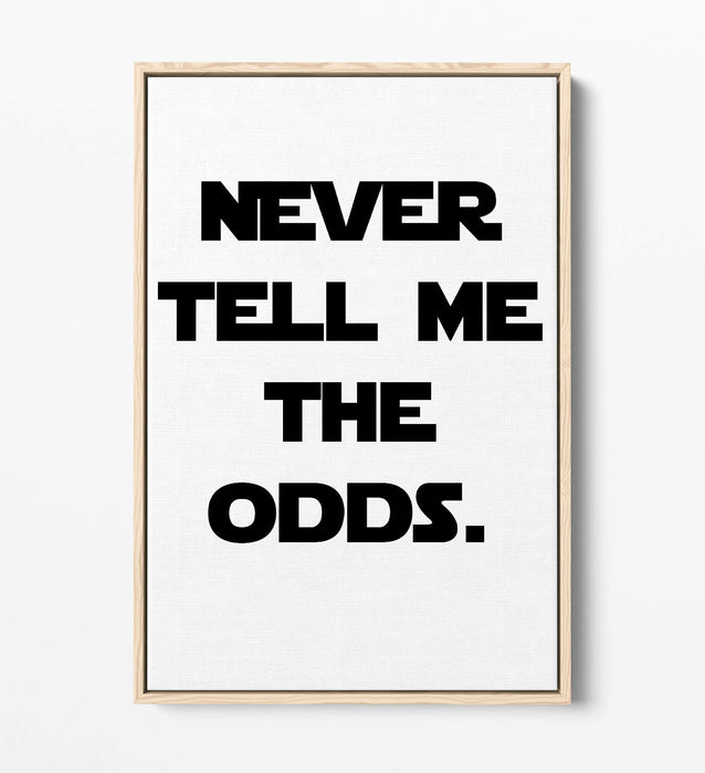 "NEVER TELL ME THE ODDS" STAR WARS STYLE QUOTE -FLOAT EFFECT CANVAS ART PRINT