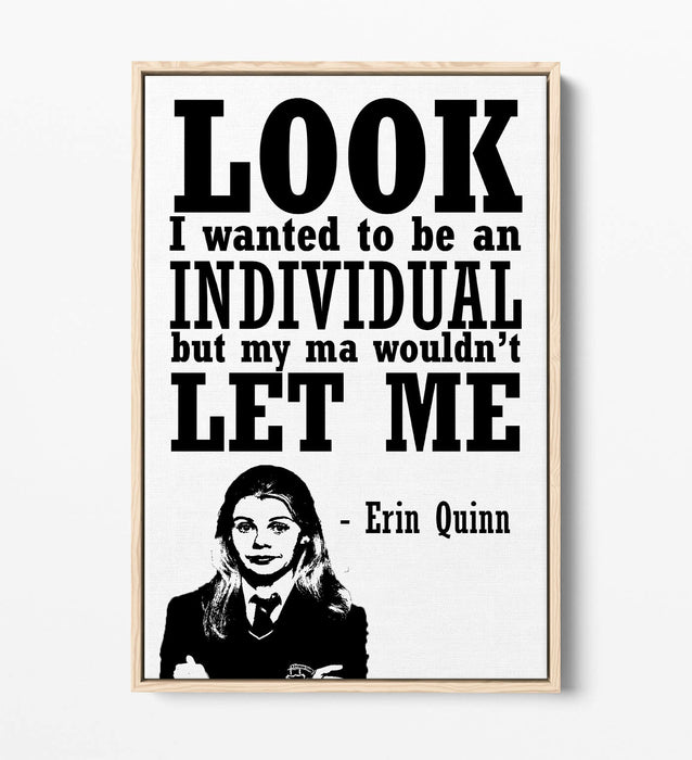 DERRY GIRLS FUNNY ERIN QUINN QUOTE, IRISH SLANG -FLOAT EFFECT CANVAS ART PRINT