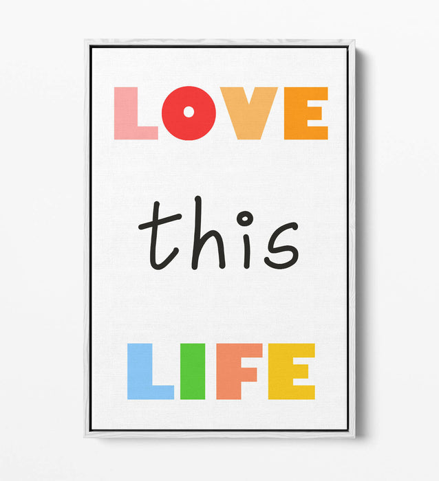 "LOVE THIS LIFE" NURSERY ROOM QUOTE SLOGAN -FLOAT EFFECT CANVAS WALL ART PRINT