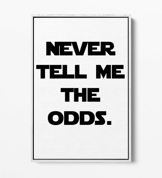 "NEVER TELL ME THE ODDS" STAR WARS STYLE QUOTE -FLOAT EFFECT CANVAS ART PRINT