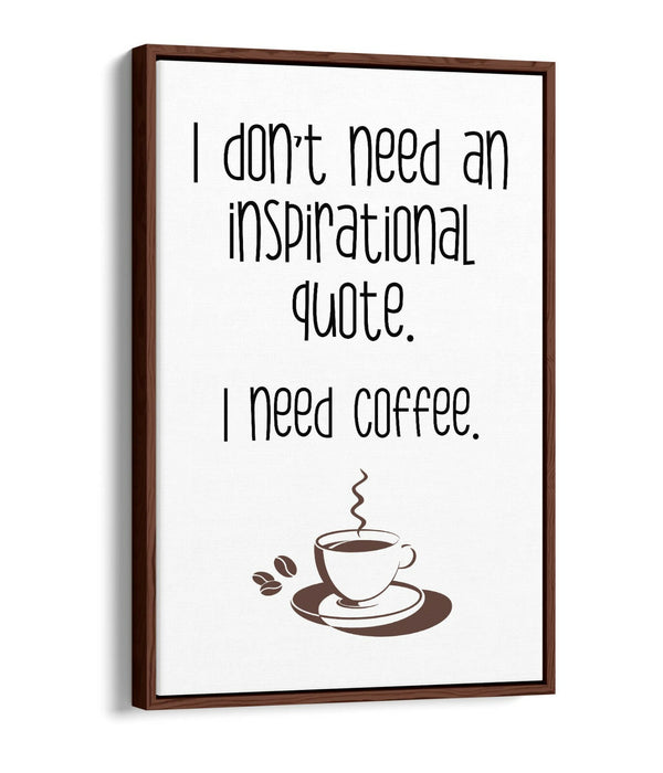 "I NEED COFFEE" FUNNY QUOTE SLOGAN KITCHEN -FLOAT EFFECT CANVAS ART PRINT