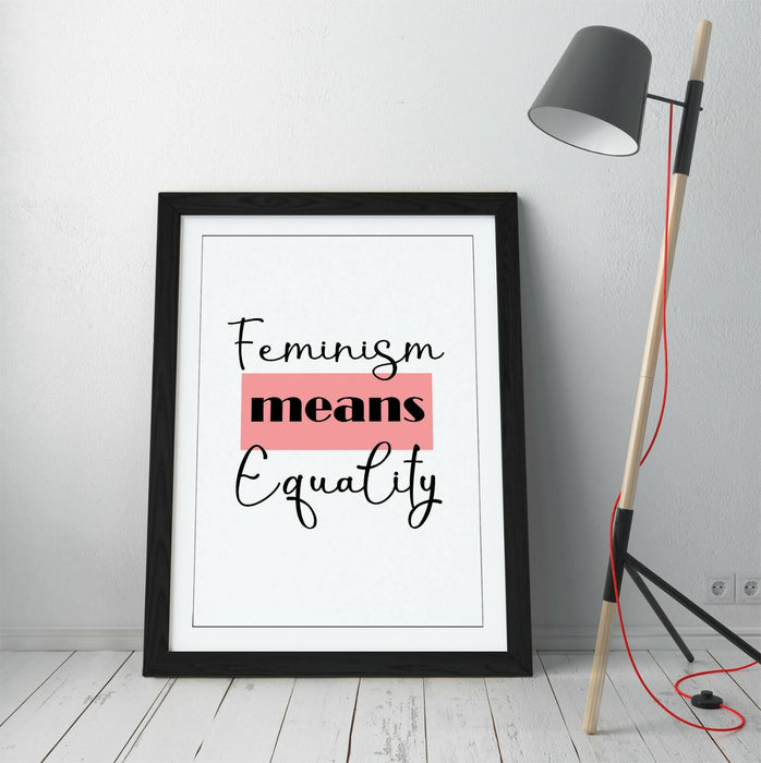 "FEMINISM MEANS EQUALITY" FEMINIST QUOTE SLOGAN -FRAMED WALL ART PICTURE PRINT