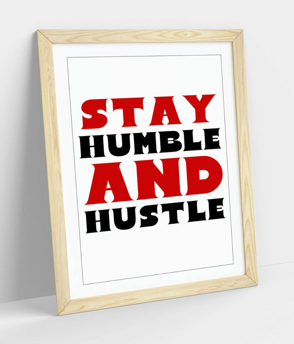 "STAY HUMBLE AND HUSTLE" MOTIVATIONAL QUOTE -FRAMED WALL ART PICTURE PRINT