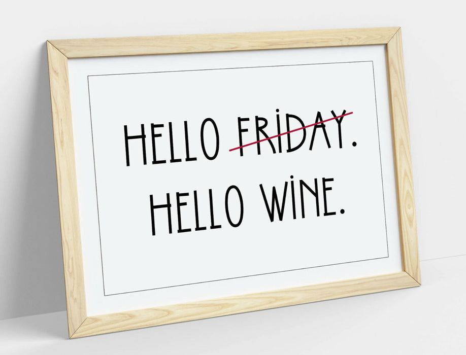 "HELLO FRIDAY HELLO WINE" FUNNY HOME QUOTE -FRAMED WALL ART PICTURE PRINT