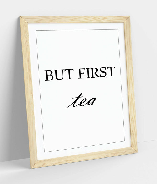 "BUT FIRST TEA" HUMOROUS SLOGAN QUOTE KITCHEN -FRAMED WALL ART PICTURE PRINT