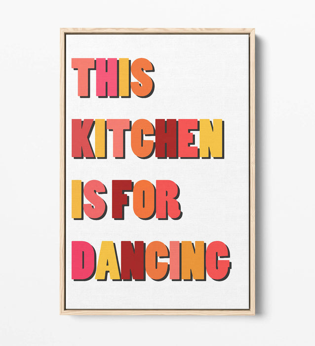 "THIS KITCHEN IS FOR DANCING" FUN HAPPY QUOTE -FLOAT EFFECT CANVAS ART PRINT