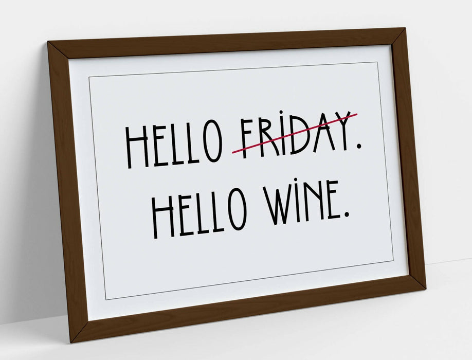 "HELLO FRIDAY HELLO WINE" FUNNY HOME QUOTE -FRAMED WALL ART PICTURE PRINT