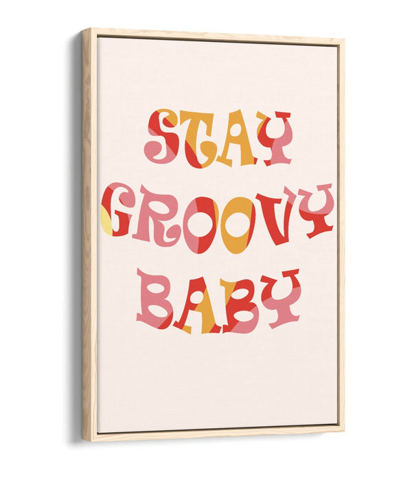 "STAY GROOVY BABY" FUN HIPPIE BEDROOM QUOTE -FLOAT EFFECT CANVAS ART PRINT