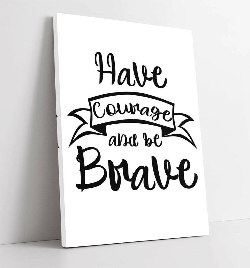 Canvas Wall Art - Inspirational Canvas Print 'Have Courage Be Brave' Motivational Wall Decor