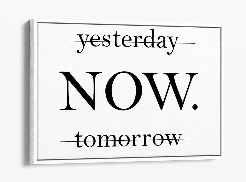 "NOW" MOTIVATIONAL INSPIRATIONAL QUOTE -FLOAT EFFECT CANVAS WALL ART PRINT