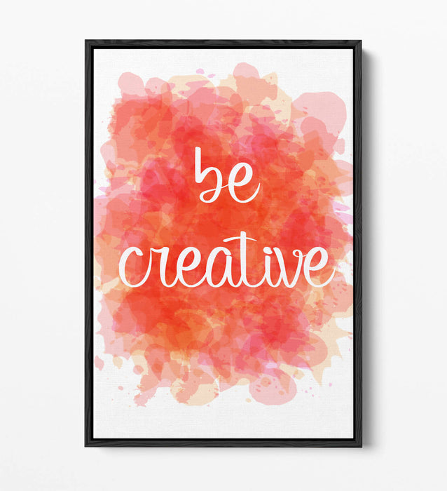 "BE CREATIVE" WATERCOLOUR EFFECT QUOTE HOME -FLOAT EFFECT CANVAS WALL ART PRINT