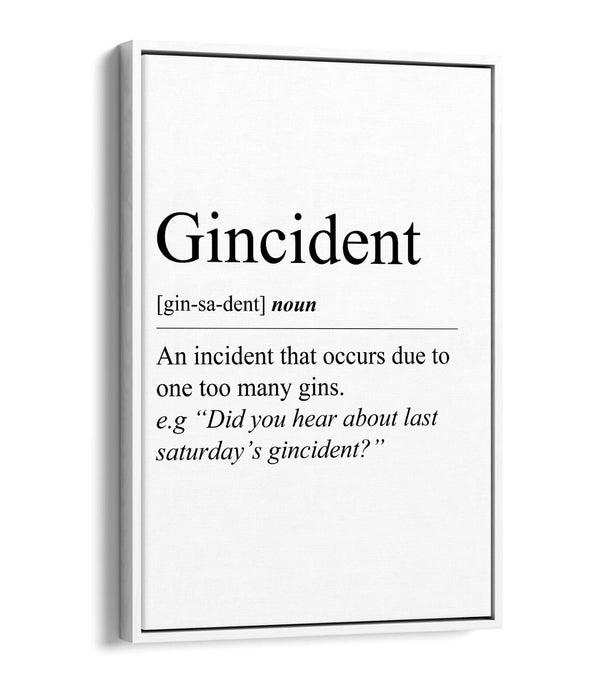 "GINCIDENT" FUNNY DICTIONARY DEFINITION QUOTE -FLOAT EFFECT CANVAS ART PRINT