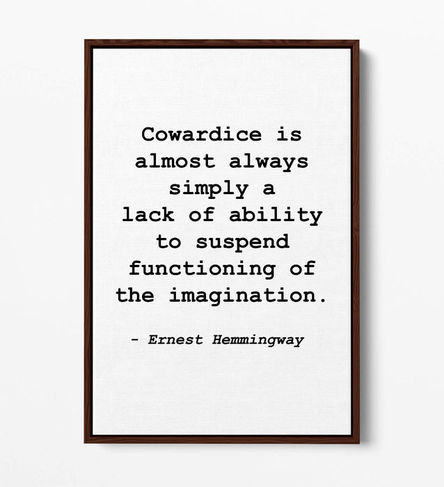 "COWARDICE" ERNEST HEMMINGWAY QUOTE -FLOAT EFFECT CANVAS WALL ART PRINT