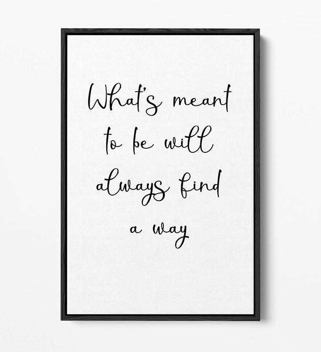 "WHAT'S MEANT TO BE" INSPIRATIONAL QUOTE -FLOAT EFFECT CANVAS WALL ART PRINT