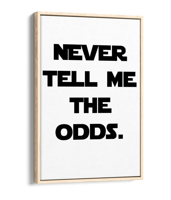 "NEVER TELL ME THE ODDS" STAR WARS STYLE QUOTE -FLOAT EFFECT CANVAS ART PRINT