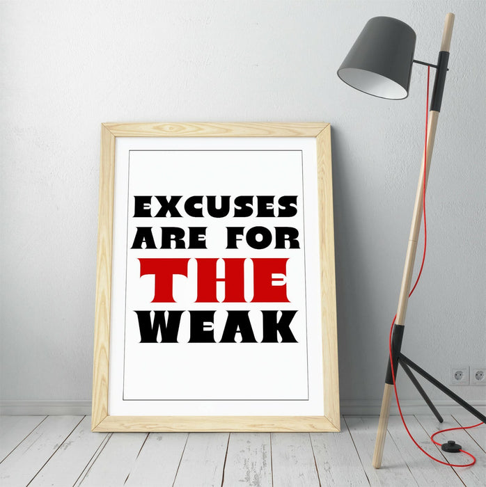 "EXCUSES ARE FOR THE WEAK" MOTIVATIONAL QUOTE -FRAMED WALL ART PICTURE PRINT