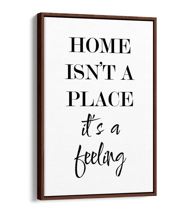 "HOME IS A FEELING" HOME QUOTE SLOGAN -FLOAT EFFECT CANVAS WALL ART PRINT