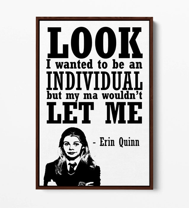 DERRY GIRLS FUNNY ERIN QUINN QUOTE, IRISH SLANG -FLOAT EFFECT CANVAS ART PRINT