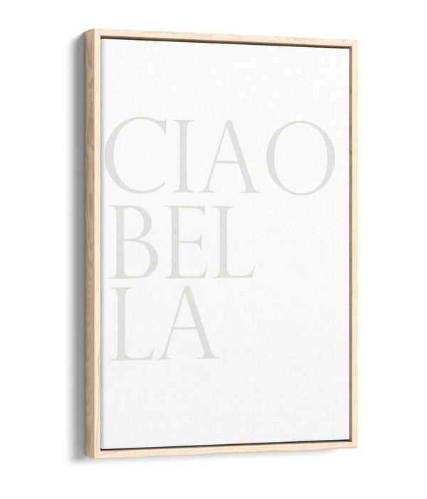 "CIAO BELLA" ITALIAN QUOTE FOR THE HOME -FLOAT EFFECT CANVAS WALL ART PRINT
