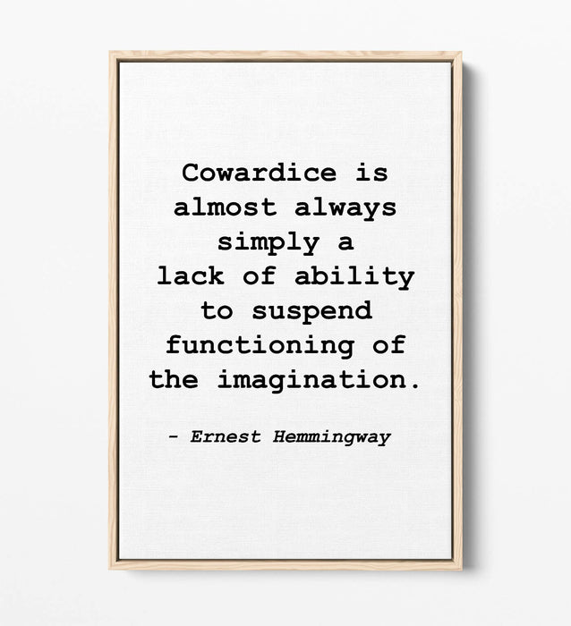 "COWARDICE" ERNEST HEMMINGWAY QUOTE -FLOAT EFFECT CANVAS WALL ART PRINT