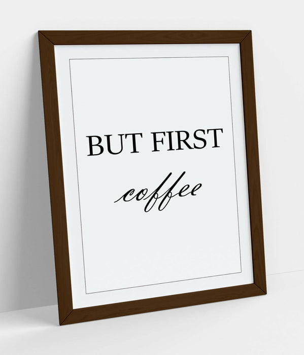 "BUT FIRST COFFEE" HUMOROUS SLOGAN QUOTE KITCHEN -FRAMED WALL ART PICTURE PRINT