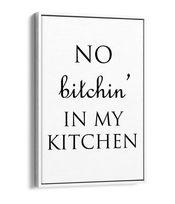 "NO BITCHIN' IN MY KITCHEN" FUNNY HOME QUOTE -FLOAT EFFECT CANVAS ART PRINT