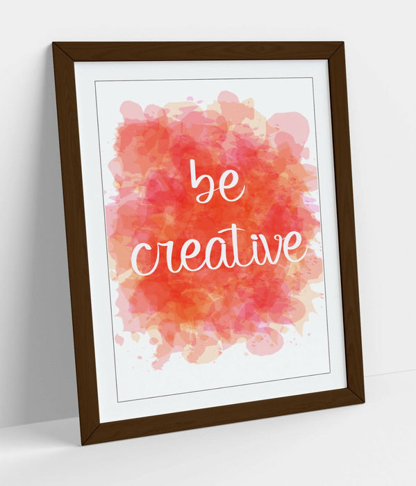 "BE CREATIVE" WATERCOLOUR EFFECT QUOTE SLOGAN -FRAMED WALL ART PICTURE PRINT