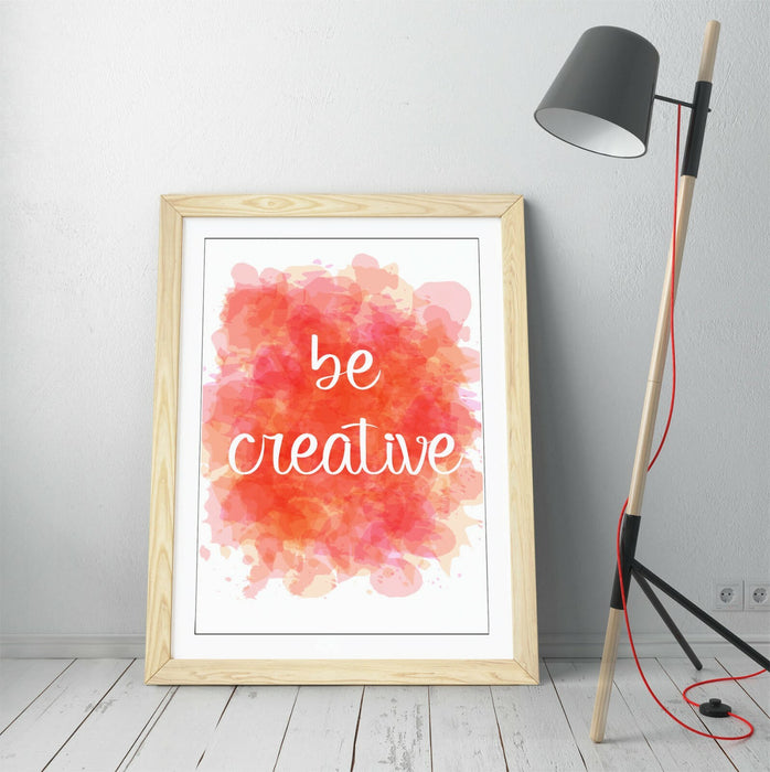 "BE CREATIVE" WATERCOLOUR EFFECT QUOTE SLOGAN -FRAMED WALL ART PICTURE PRINT