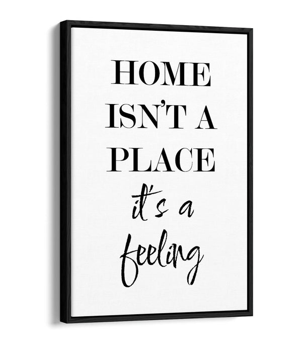 "HOME IS A FEELING" HOME QUOTE SLOGAN -FLOAT EFFECT CANVAS WALL ART PRINT