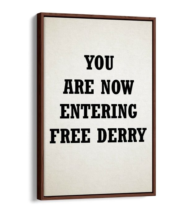 "YOU ARE NOW ENTERING FREE DERRY" DERRY GIRLS  -FLOAT EFFECT CANVAS ART PRINT