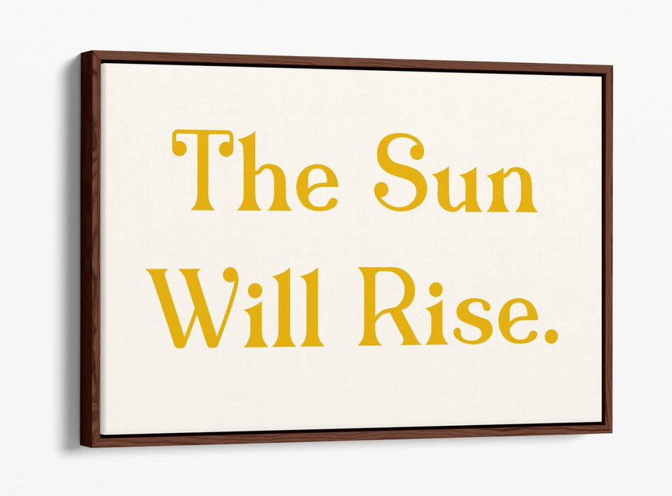 "THE SUN WILL RISE" POSITIVE BEDROOM QUOTE SLOGAN -FLOAT EFFECT CANVAS ART PRINT