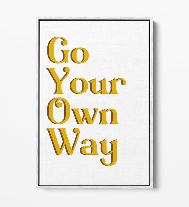 "GO YOUR OWN WAY" MOTIVATIONAL QUOTE SLOGAN -FLOAT EFFECT CANVAS WALL ART PRINT
