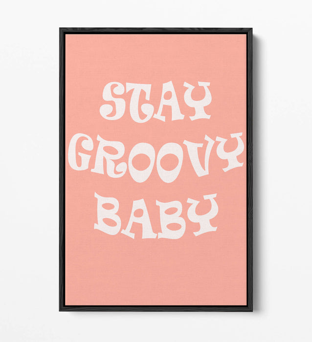 "STAY GROOVY BABY" FUN HIPPIE BEDROOM QUOTE -FLOAT EFFECT CANVAS ART PRINT