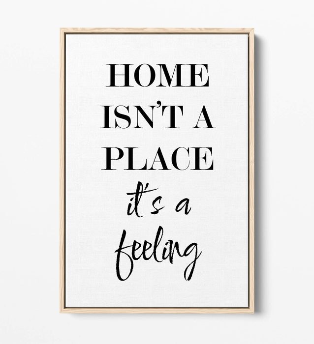 "HOME IS A FEELING" HOME QUOTE SLOGAN -FLOAT EFFECT CANVAS WALL ART PRINT