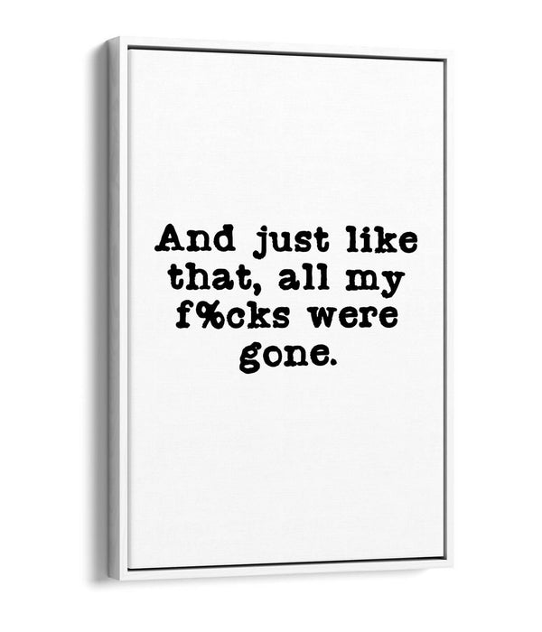 "ALL MY F*CKS WERE GONE" FUNNY LIFE QUOTE -FLOAT EFFECT CANVAS WALL ART PRINT