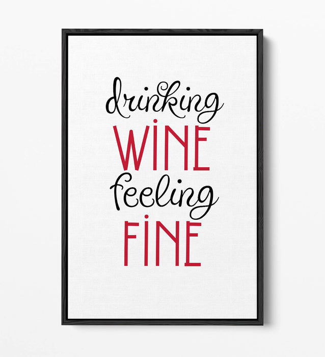 "DRINKING WINE FEELING FINE" QUOTE SLOGAN KITCHEN -FLOAT EFFECT CANVAS ART PRINT