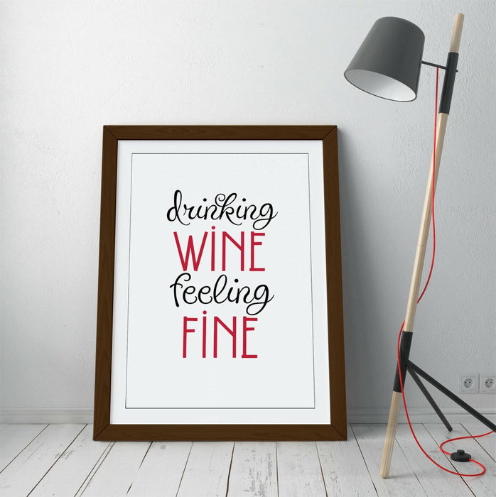 "DRINKING WINE FEELING FINE" HOME QUOTE SLOGAN -FRAMED WALL ART PICTURE PRINT