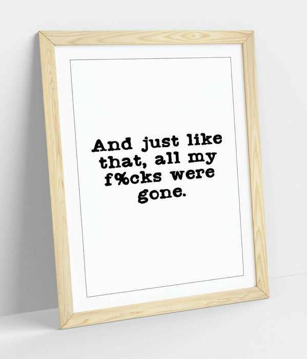 "ALL MY F*CKS WERE GONE" POSITIVITY FUNNY QUOTE -FRAMED WALL ART PICTURE PRINT