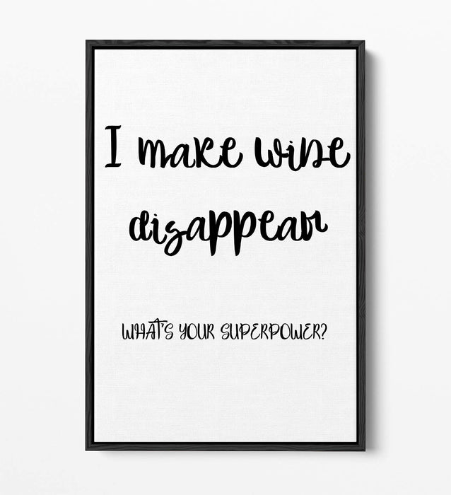 I MAKE WINE DISAPPEAR, FUNNY QUOTE SLOGAN KITCHEN -FLOAT EFFECT CANVAS ART PRINT
