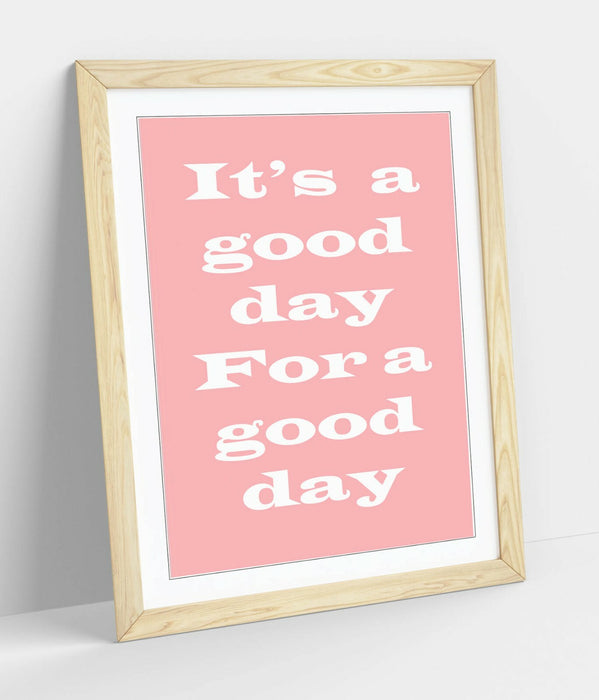 "GOOD DAY FOR A GOOD DAY" INSPIRATIONAL QUOTE -FRAMED WALL ART PICTURE PRINT