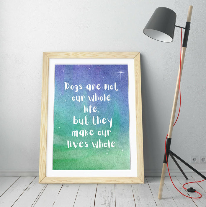 "DOGS MAKE OUR LIVES WHOLE" WHOLESOME PET QUOTE -FRAMED WALL ART PICTURE PRINT