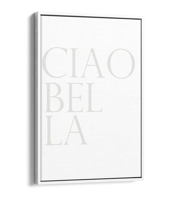 "CIAO BELLA" ITALIAN QUOTE FOR THE HOME -FLOAT EFFECT CANVAS WALL ART PRINT