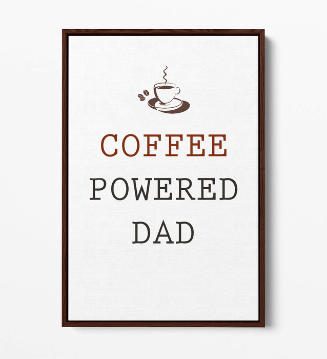 "COFFEE POWERED DAD" KITCHEN PARENT QUOTE -FLOAT EFFECT CANVAS WALL ART PRINT