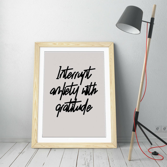 "INTERRUPT ANXIETY" POSITIVITY GRATITUDE QUOTE -FRAMED WALL ART PICTURE PRINT