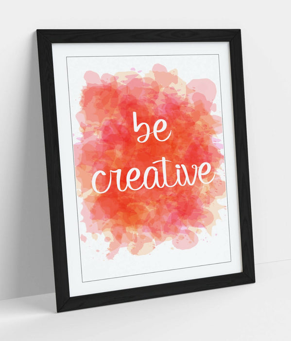 "BE CREATIVE" WATERCOLOUR EFFECT QUOTE SLOGAN -FRAMED WALL ART PICTURE PRINT