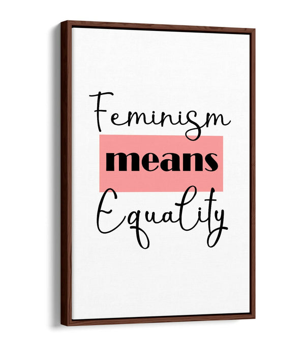 "FEMINISM MEANS EQUAL" FEMINIST QUOTE SLOGAN -FLOAT EFFECT CANVAS WALL ART PRINT