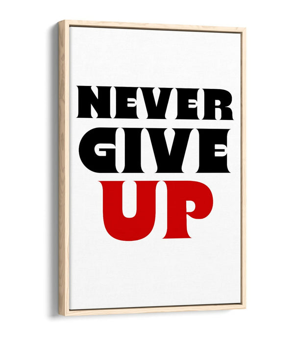 "NEVER GIVE UP" MOTIVATIONAL QUOTE SLOGAN -FLOAT EFFECT CANVAS WALL ART PRINT
