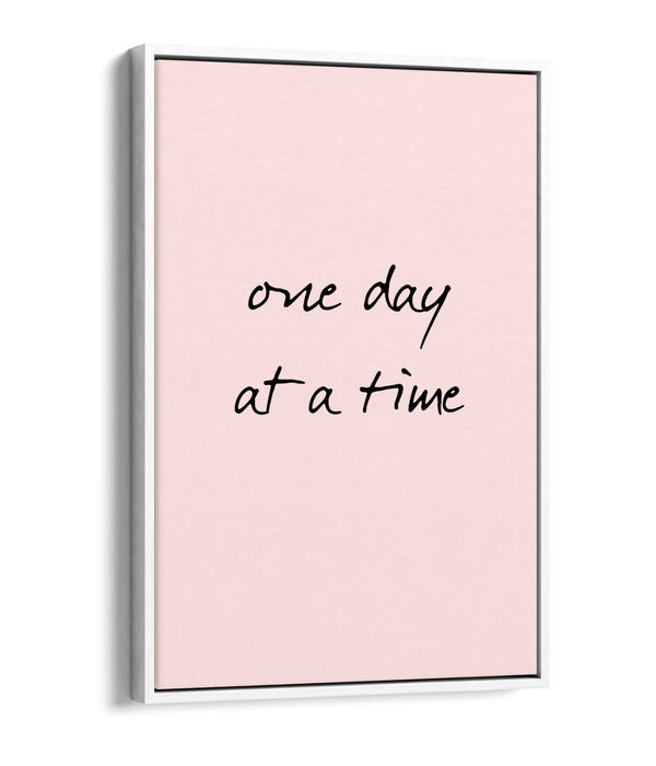 "ONE DAY AT A TIME" POSITIVITY LIFE QUOTE -FLOAT EFFECT CANVAS WALL ART PRINT