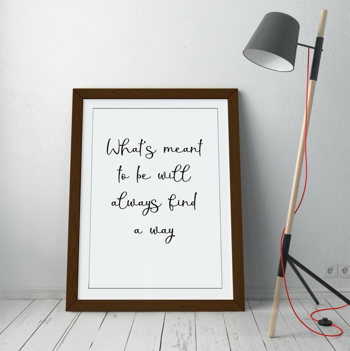 "WHAT'S MEANT TO BE" INSPIRATIONAL LIFE QUOTE -FRAMED WALL ART PICTURE PRINT